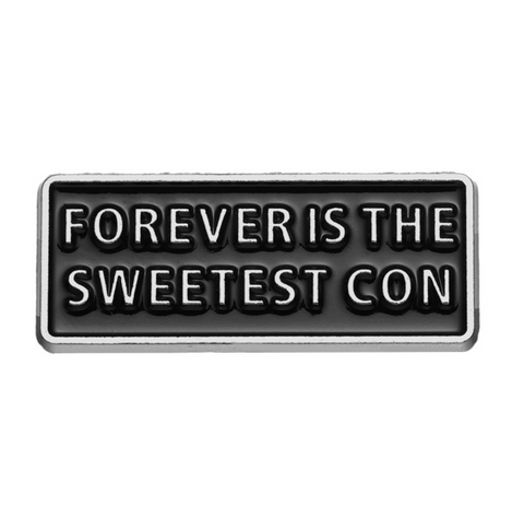Forever is the Sweetest Con Pin