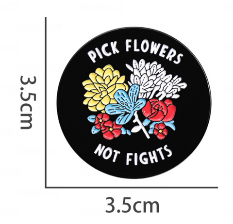 Pick Flowers Not Fights Pin
