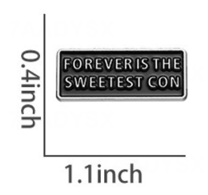 Forever is the Sweetest Con Pin