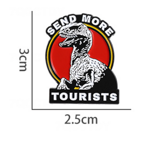 Send More Tourists Jurassic Pin