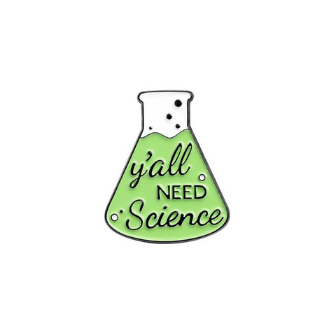 Y'all Need Science Pin