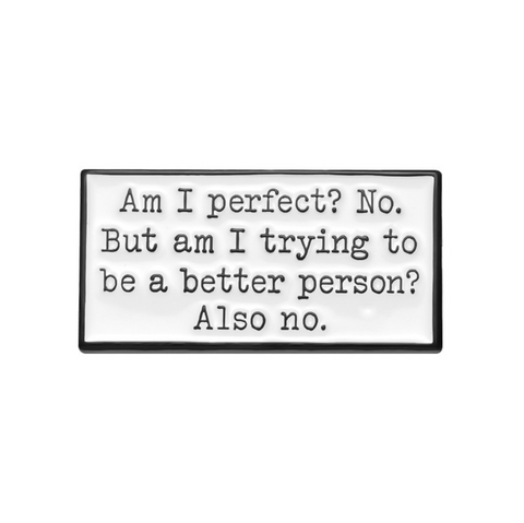 Am I Perfect Pin