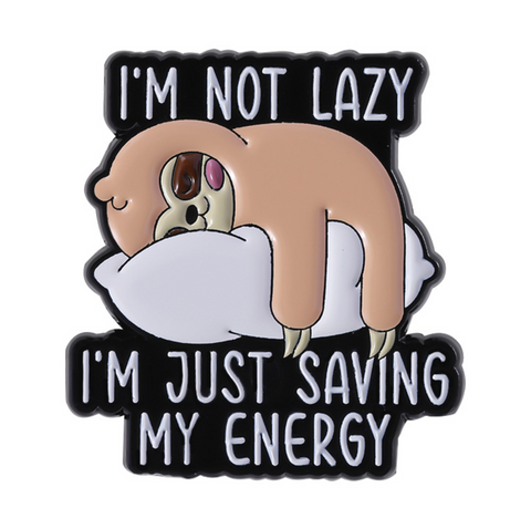 I'm Not Lazy Sloth Pin