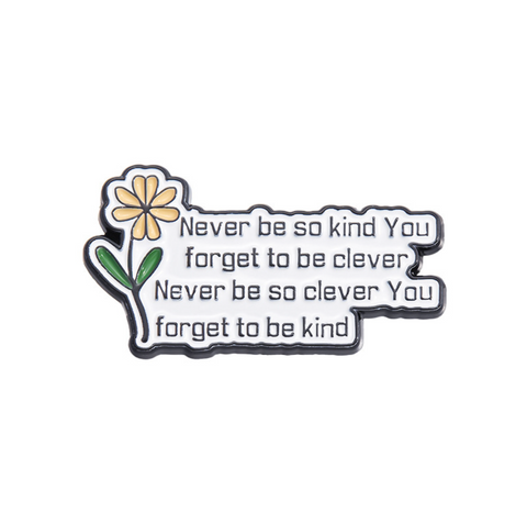 Never be So Kind Pin