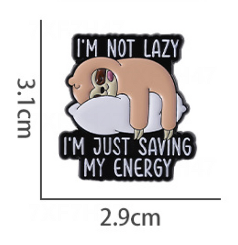 I'm Not Lazy Sloth Pin