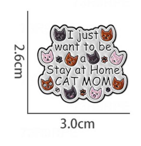 I just want to be a Cat Mom Pin